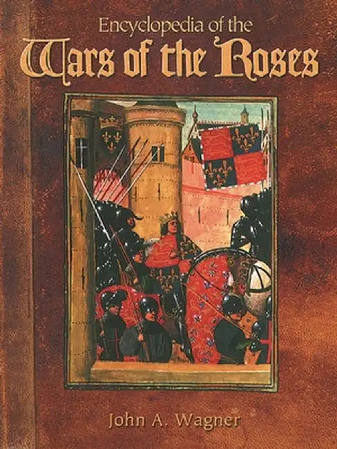 Buy Encyclopedia of the Wars of the Roses (English, John A. Wagner) — BookShops.in