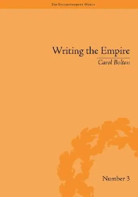 Buy Writing The Empire (English, Carol Bolton) — BookShops.in