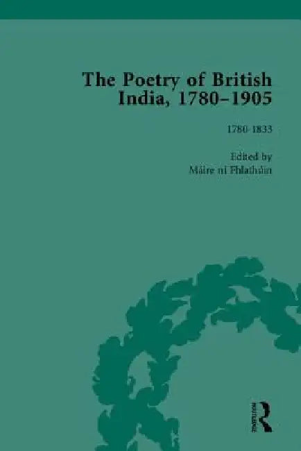 The Poetry of British India, 1780-1905 (English, Maire Ni Fhlathuin)