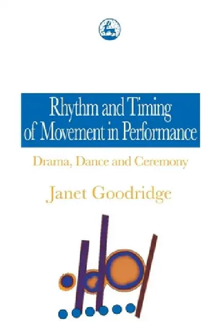 Rhythm and Timing of Movement in Performance (English, Janet Goodridge)