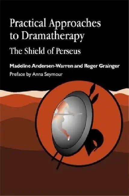 Practical Approaches to Dramatherapy (English, Madeline Andersen-Warren | Roger Grainger | Roger Grainger)