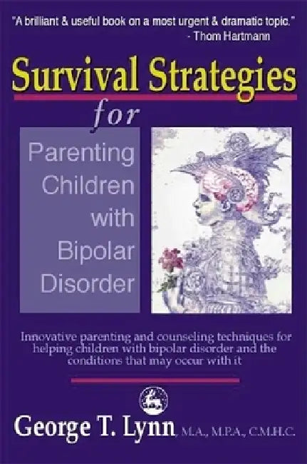 Buy Survival Strategies for Parenting the Child and Teen with Bipolar Disorder (English, George T. Lynn) — BookShops.in