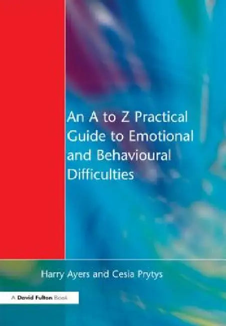 Buy An A to Z Practical Guide to Emotional and Behavioural Difficulties (English, Harry Ayers | Cesia Prytys) — BookShops.in