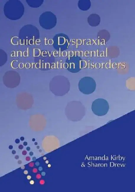 Guide to Dyspraxia and Developmental Coordination Disorders (English, Andrew Kirby | Sharon Drew)