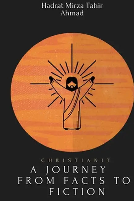 Buy christianity- A Journey from Facts to Fiction (English, Hadrat Mirza Tahir Ahmad) — BookShops.in