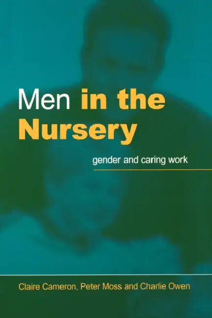 Buy Men in the Nursery (English, Claire Cameron | Peter Moss | Charlie Owen) — BookShops.in