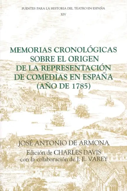Memorias Cronológicas Sobre El Origen de la Representación de Comedias En España (Año de 1785) (English, José Antonio de Armona | Charles Davis | Charles Davis)