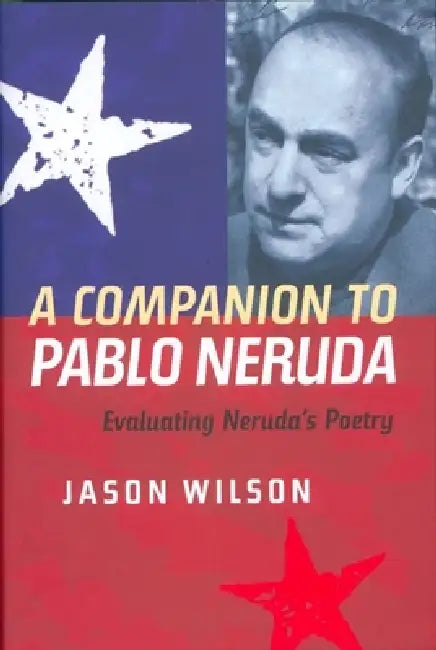 A Companion to Pablo Neruda (English, Jason Wilson)