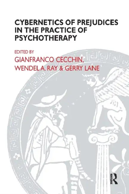 Buy Cybernetics of Prejudices in the Practice of Psychotherapy (English, Gianfranco Cecchin | Gerry Lane | Wendel A. Ray) — BookShops.in