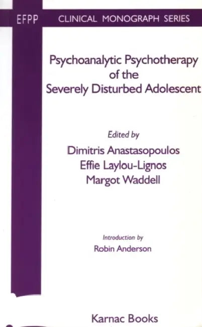 Buy Psychoanalytic Psychotherapy of the Severely Disturbed Adolescent (English, Dimitris Anastasopoulos) — BookShops.in