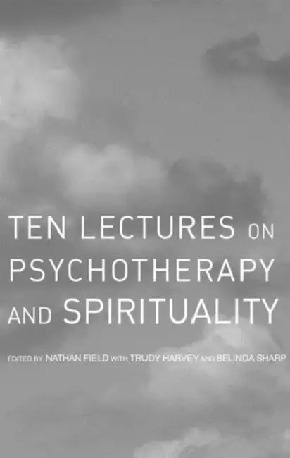 Buy Ten Lectures on Psychotherapy and Spirituality (English, Nathan Field | Trudy Harvey | Belinda Sharp) — BookShops.in
