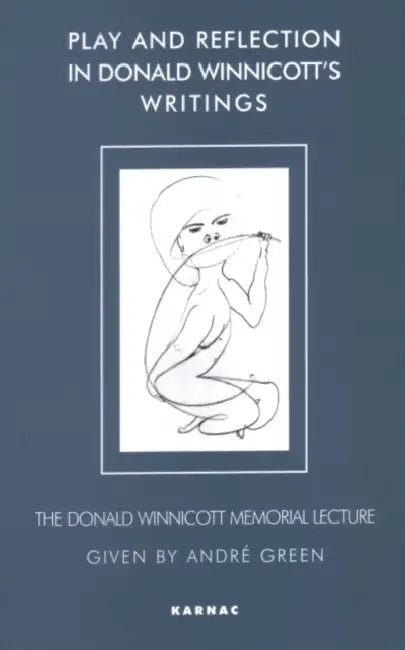 Play and Reflection in Donald Winnicott S Writings (English, Green Andre)