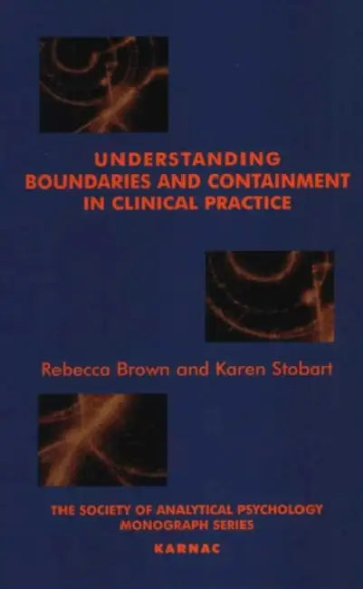 Buy Understanding Boundaries and Containment in Clinical Practice (English, Brown Rebecca | Karen Stobart) — BookShops.in