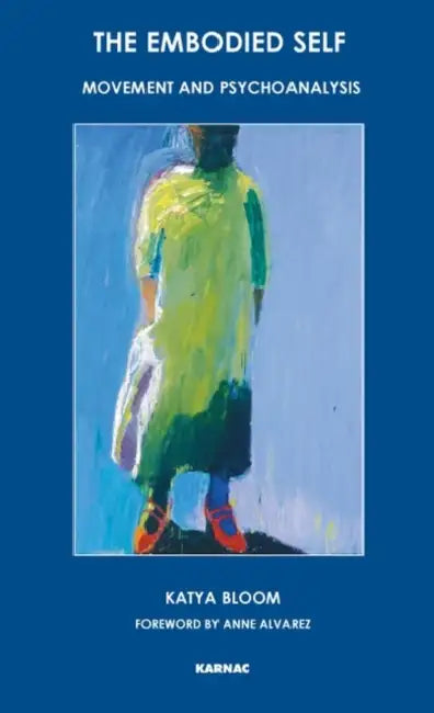 Buy The Embodied Self (English, Katya Bloom | Anne Alvarez) — BookShops.in
