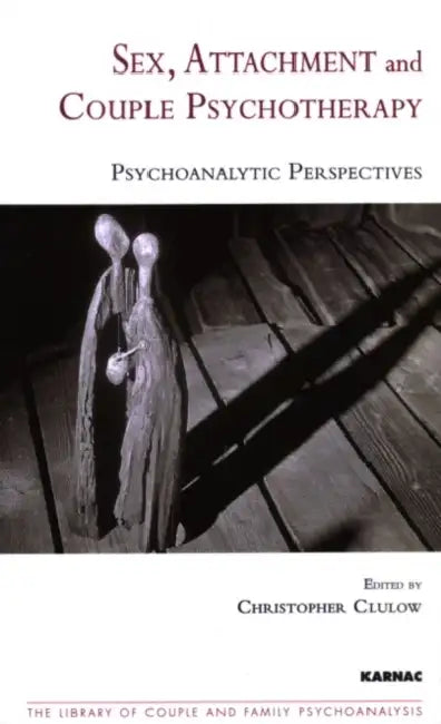 Sex, Attachment, and Couple Therapy (English, Christopher Clulow | Peter Fonagy)