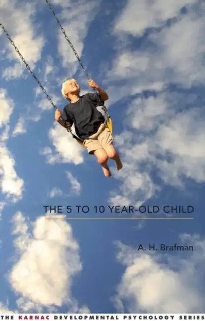 The 5 to 10 Year Old Child (English, A. H. Brafman)