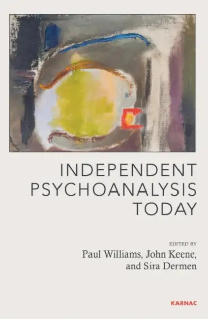 Buy Independent Psychoanalysis Today (English, Paul Williams | John Keane | Sira Dermen) — BookShops.in