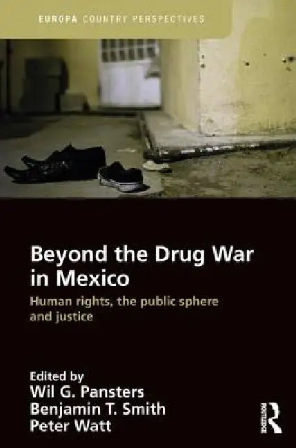 Buy Beyond the Drug War in Mexico (English, Wil G. Pansters | Benjamin T. Smith | Peter Watt) — BookShops.in
