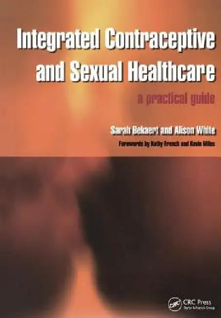 Buy Integrated Contraceptive and Sexual Healthcare (English, Sarah Bekaert | Alison White) — BookShops.in
