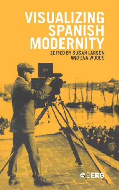 Buy Visualizing Spanish Modernity (English, Susan Larson | Eva Maria Woods) — BookShops.in
