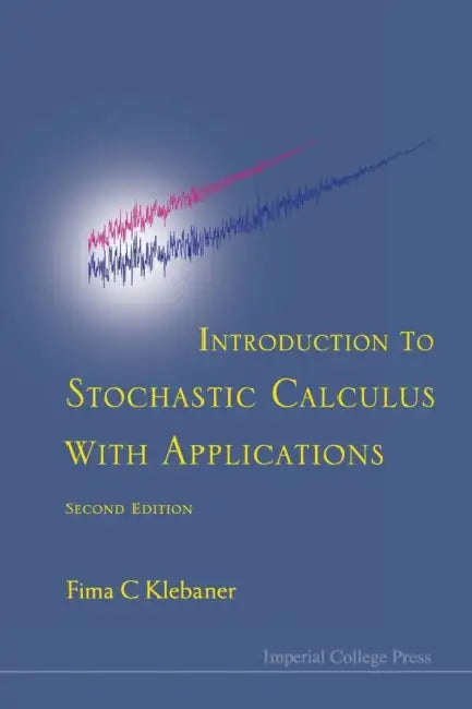 Introduction to Stochastic Calculus with Applications (Second Edition) (English, Fima C. Klebaner)
