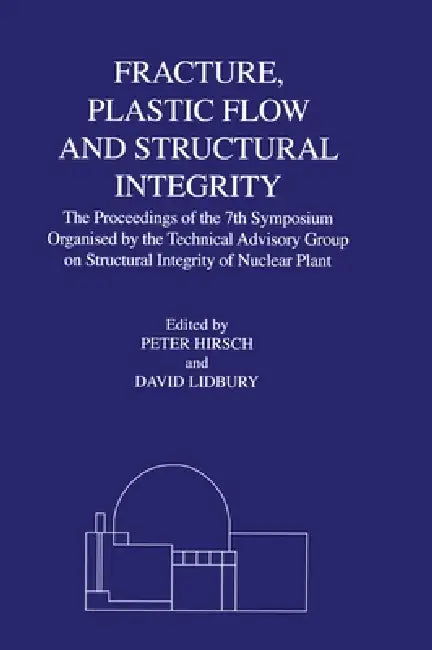 Fracture, Plastic Flow and Structural Integrity in the Nuclear Industry (English, P. B. Hirsch)