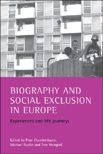 Biography and Social Exclusion in Europe (English, Prue Chamberlayne | Michael Rustin | Tom Wengraf)