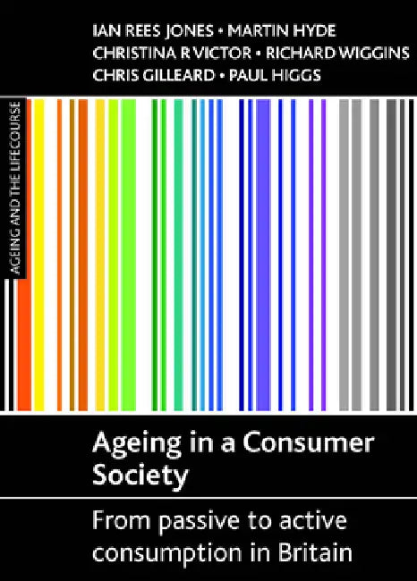 Buy Ageing in a Consumer Society (English, Ian Rees Jones | Martin Hyde | Christina R. Victor) — BookShops.in