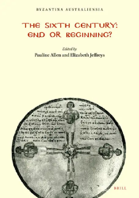Buy The Sixth Century: End or Beginning? (Byzantina Australiensia, 10) by Pauline Allen, Elizabeth Jeffreys | Brill Academic Pub | English | Paperback — BookShops.in