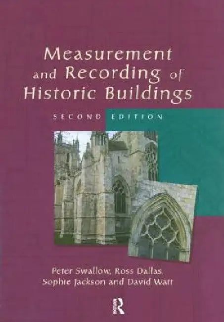 Buy Measurement and Recording of Historic Buildings (English, Peter Swallow | Ross Dallas | Sophie Jackson) — BookShops.in