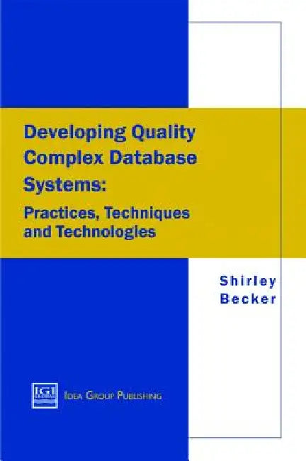 Developing Quality Complex Database Systems (English, Shirley a. Becker | Shirely Becker | Shirley Becker)