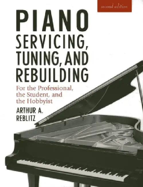 Buy Piano Servicing, Tuning, and Rebuilding (English, Artur A. Reblitz) — BookShops.in
