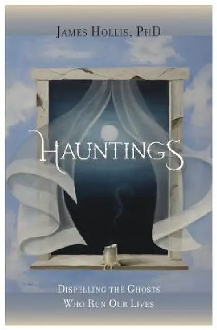 Buy Hauntings - Dispelling the Ghosts Who Run Our Lives (English, James Hollis) — BookShops.in
