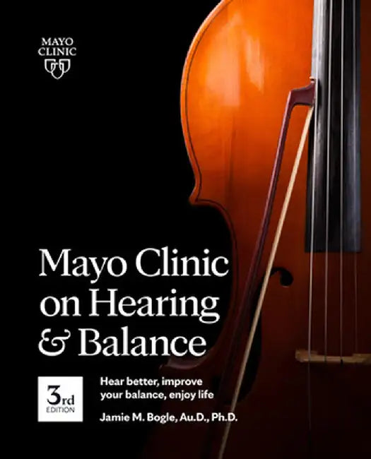 Buy Mayo Clinic on Hearing and Balance, 3rd Edition (English, Jamie Bogle) — BookShops.in