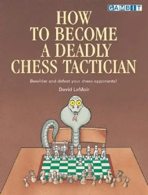 Buy How to Become a Deadly Chess Tactician (English, David LeMoir | Ken LeMoir) — BookShops.in