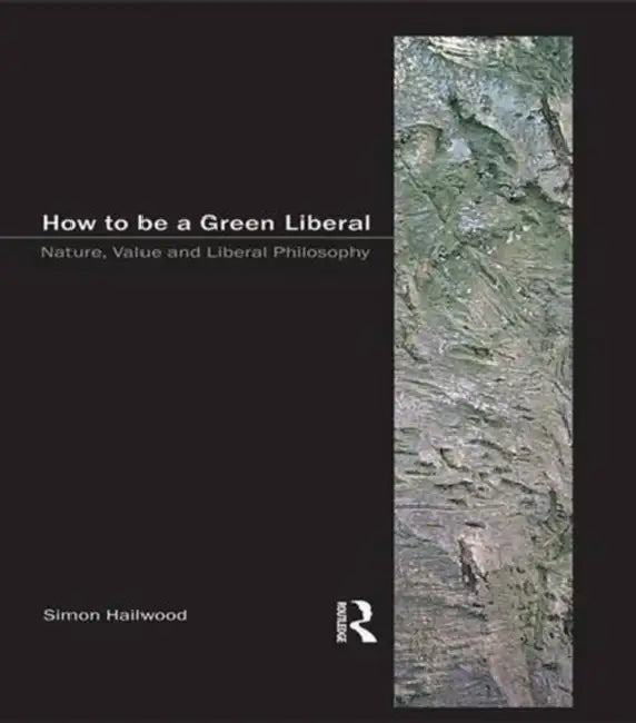 Buy How to be a Green Liberal (English, Simon A. Hailwood) — BookShops.in