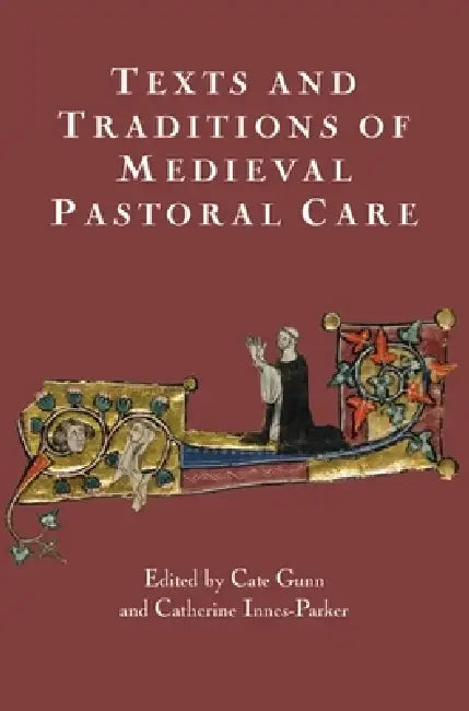 Buy Texts and Traditions of Medieval Pastoral Care (English, Cate Gunn | Catherine Innes Parker | Alexandra Barratt) — BookShops.in