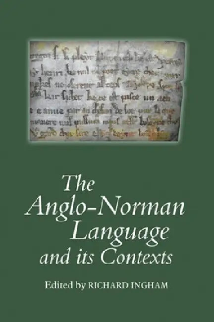 Buy The Anglo-Norman Language and Its Contexts (English, Richard Ingham | Adam Chapman | Adrian R. Bell) — BookShops.in