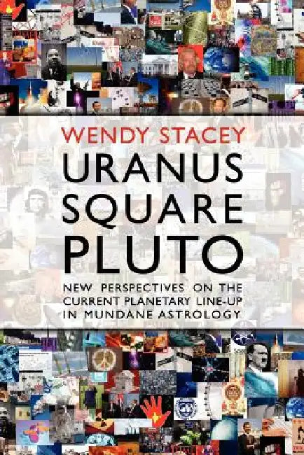 Buy Uranus Square Pluto; New Perspectives on the Current Planetary Line-Up in Mundane Astrology (English, Wendy Stacey) — BookShops.in