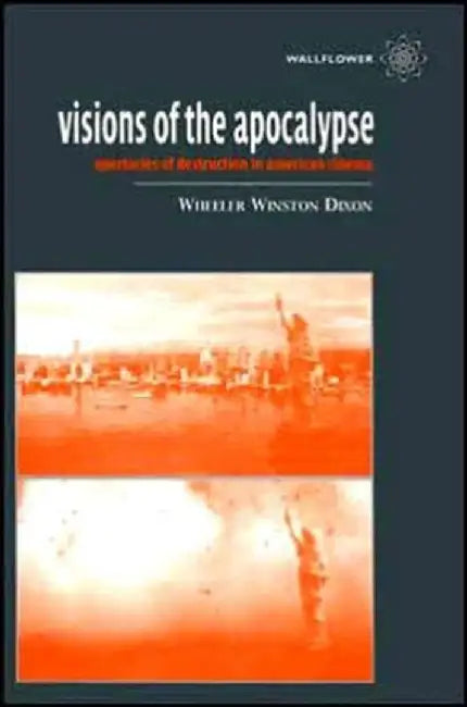 Buy Visions of the Apocalypse Spectacles of Destruction in American Cinema (English, Wheeler Winston Dixon) — BookShops.in