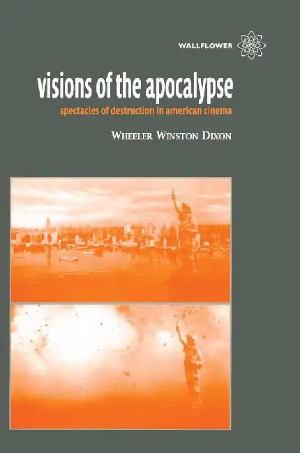 Buy Visions of the Apocalypse Spectacles of Destruction in American Cinema (English, Wheeler Winston Dixon) — BookShops.in