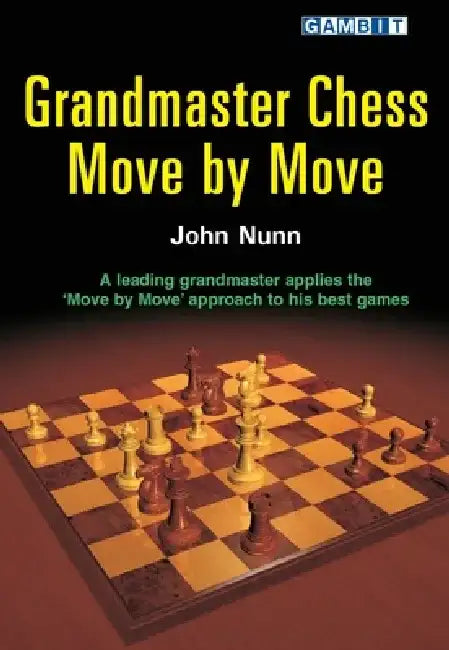 Grandmaster Chess Move by Move (English, John Nunn)