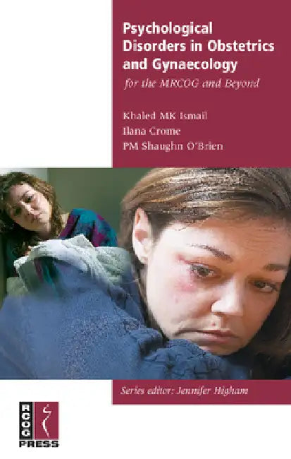 Psychological Disorders in Obstetrics and Gynaecology for the Mrcog and Beyond (English, Khalid Ismail | Ilana Crome | Patrick O'Brien)