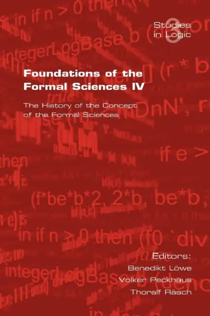 Buy Foundations of the Formal Sciences. the History of the Concept of the Formal Sciences (English, B. Loewe | V. Peckhaus | T. Rasch) โ BookShops.in