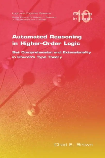 Automated Reasoning in Higher-Order Logic (English, C. E. Brown)