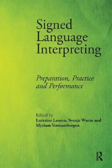 Buy Signed Language Interpreting (English, Lorraine Leeson | Svenja Wurm | Myriam Vermeerbergen) — BookShops.in