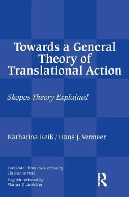 Buy Towards a General Theory of Translational Action (English, Reiss Katharina | Christiane Nord | Hans J. Vermeer) — BookShops.in