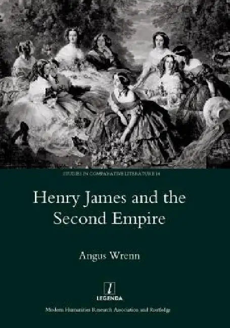 Henry James and the Second Empire (English, Angus Wrenn)