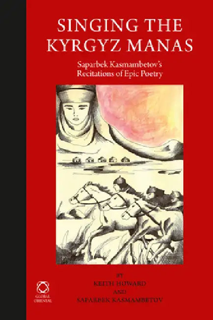 Singing the Kyrgyz Manas (English, Keith Howard | Saparbek Kasmambetov)