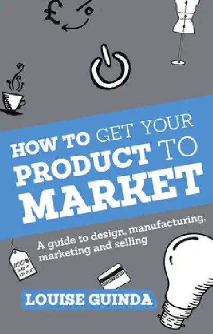 Buy How to Get Your Product to Market (English, Louise Guinda) — BookShops.in